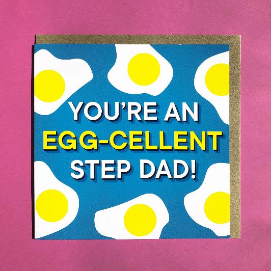 Humorous card saying 'you're an egg-cellent step dad!' with bright cheerful fried egg graphics, by Laura Louise Vincent.