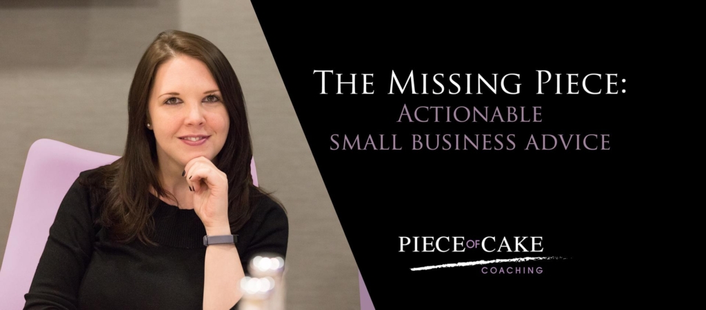 Katy Davies of Piece of Cake Coaching, with a caption saying 'The Missing Piece: Actionable Small Business Advice'.